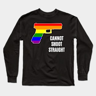 Cannot Shoot Straight Long Sleeve T-Shirt